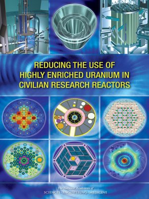 cover image of Reducing the Use of Highly Enriched Uranium in Civilian Research Reactors